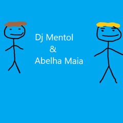 Dj Mentol & Abelha Maia