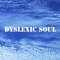 Dyslexic Soul