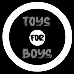 TOYS FOR BOYS