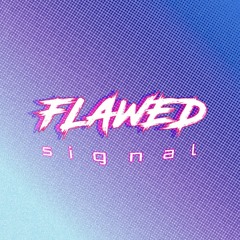Flawed Signal