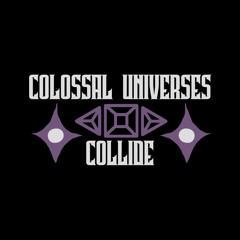 Colossal Universes Collide (OFFICIAL)