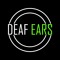 Deaf Ears