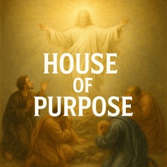 House of Purpose