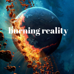 burning reality