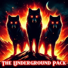 The Underground Pack 🐺🐺🐺