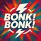 BONK!BONK!