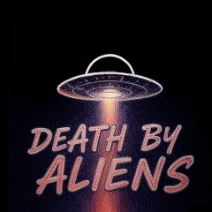 Death By Aliens