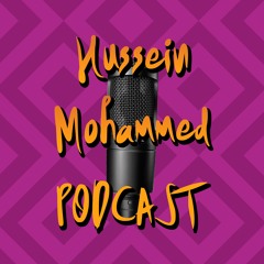 Hussein Mohammed Podcast