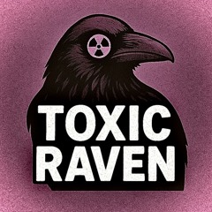 TOXIC RAVEN
