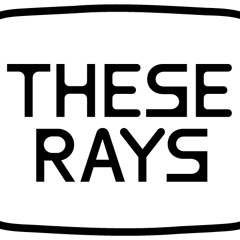 These Rays