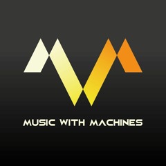 Music With Machines