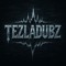 TEZLA DUBZ