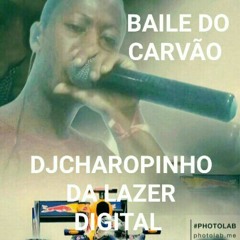 DJCHAROPINHO DA BAILE DO CARVÃO