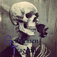 Gentlemen Of Tragedy