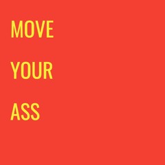 Move Your Ass