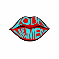 LOUD WOMEN
