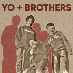 YO + BROTHERS
