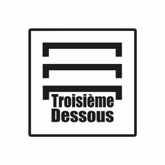 TROISIEME DESSOUS