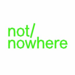 not/nowhere