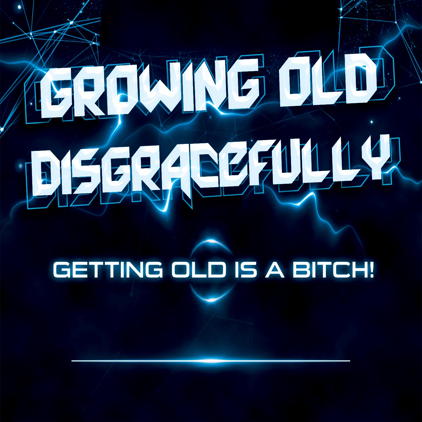 Growing Old Disgracefully Weekly Podcast