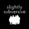 Slightly Subversive