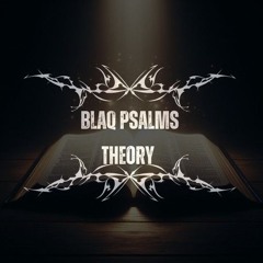Blaq Psalms Theory