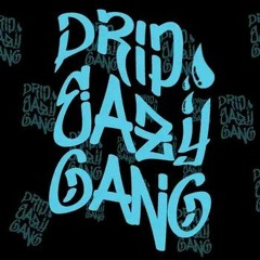 DRIP EAZY GANG