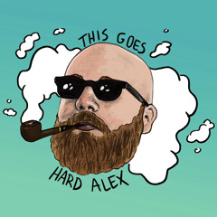This Goes Hard, Alex