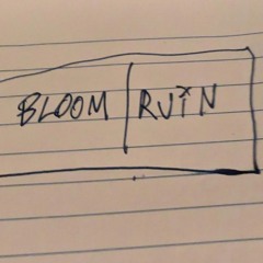 BLOOM/RUIN