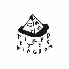 Tired Eyes Kingdom