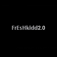 FrEsHkidd2.0