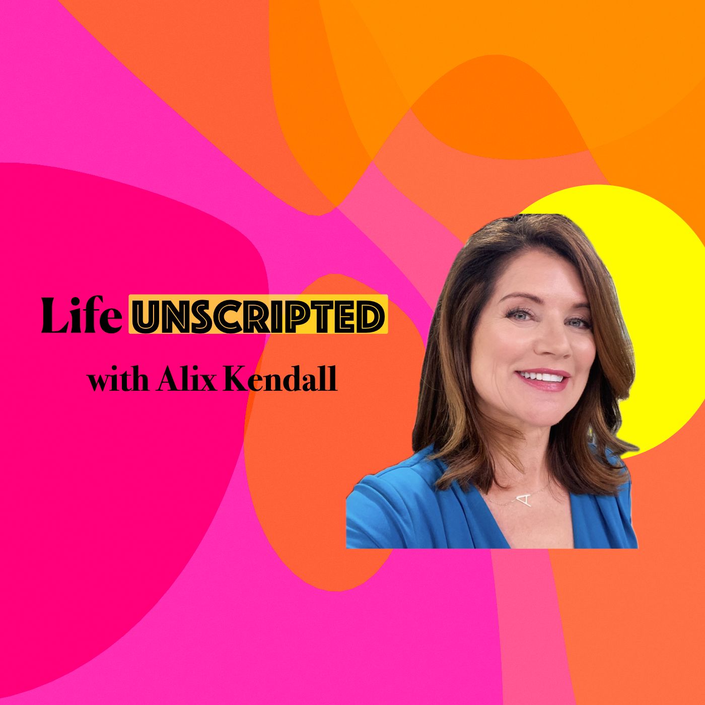 Life Unscripted with Alix Kendall