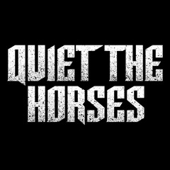 Quiet the Horses