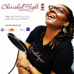 Cherishedflight The Podcast