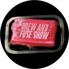 Drew And Fuse Show