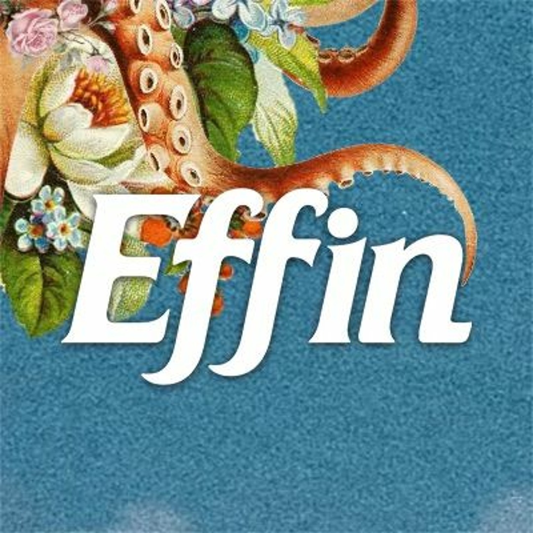 Stream Effin music | Listen to songs, albums, playlists for free