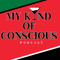 My Kind of Conscious Podcast