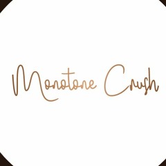 Monotone Crush