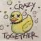 Crazy Together