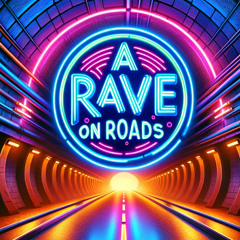 A Rave on Roads