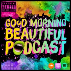 Good Morning Beautiful Podcast