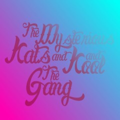 The Mysterious Kats and Kool and The Gang