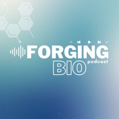 Forging Bio Podcast