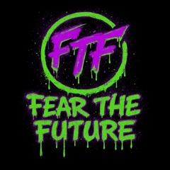 Fear The Future