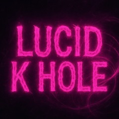 Lucid K Hole