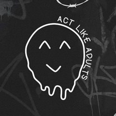 Act Like Adults