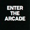 Enter The Arcade