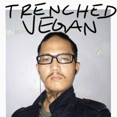 TRENCHED VEGAN