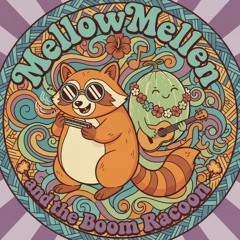 MellowMellen & The Boom Raccoon