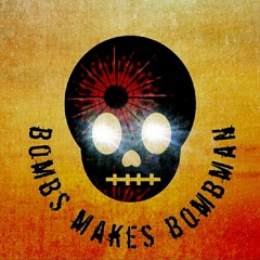 Bombs Makes Bombman